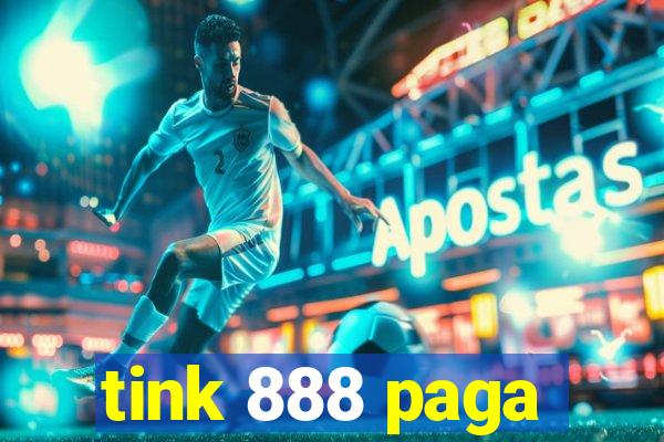 tink 888 paga